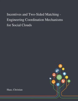 Incentives and Two-Sided Matching - Engineering Coordination Mechanisms for Social Clouds