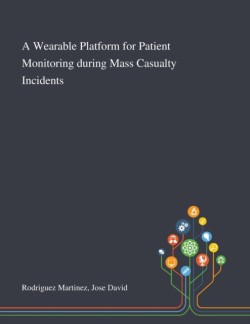 Wearable Platform for Patient Monitoring During Mass Casualty Incidents