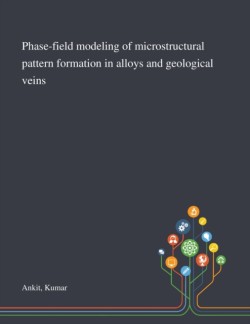 Phase-field Modeling of Microstructural Pattern Formation in Alloys and Geological Veins