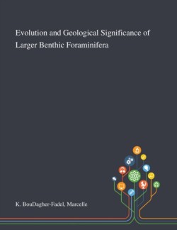 Evolution and Geological Significance of Larger Benthic Foraminifera