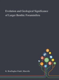 Evolution and Geological Significance of Larger Benthic Foraminifera