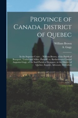 Province of Canada, District of Quebec [microform]