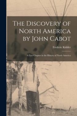 Discovery of North America by John Cabot [microform]