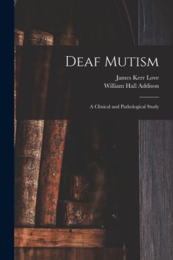 Deaf Mutism; a Clinical and Pathological Study