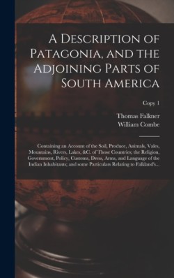 Description of Patagonia, and the Adjoining Parts of South America