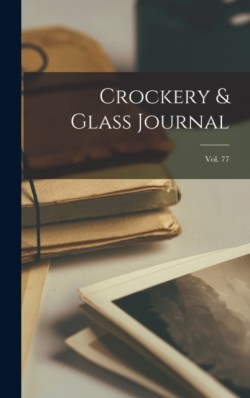 Crockery & Glass Journal; vol. 77