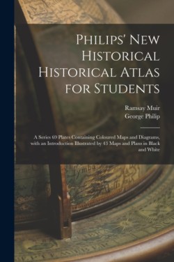 Philips' New Historical Historical Atlas for Students