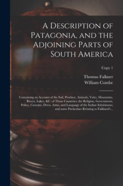 Description of Patagonia, and the Adjoining Parts of South America