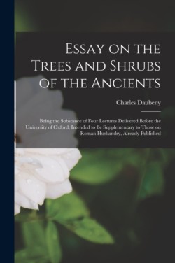 Essay on the Trees and Shrubs of the Ancients