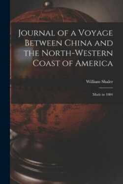 Journal of a Voyage Between China and the North-Western Coast of America [microform]