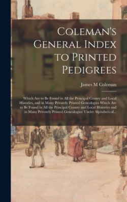 Coleman's General Index to Printed Pedigrees