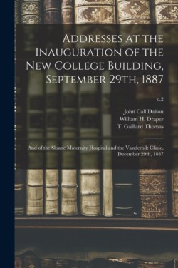 Addresses at the Inauguration of the New College Building, September 29th, 1887