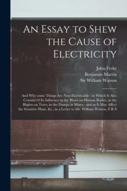 Essay to Shew the Cause of Electricity