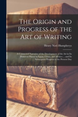 Origin and Progress of the Art of Writing