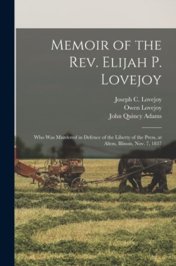 Memoir of the Rev. Elijah P. Lovejoy