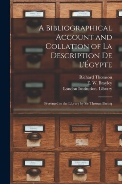 Bibliographical Account and Collation of La Description De L'Égypte Presented to the Library by Sir Thomas Baring