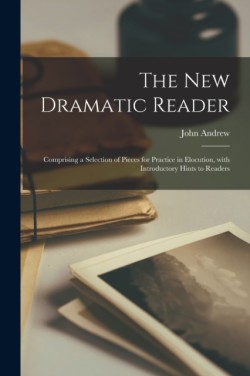 New Dramatic Reader [microform]