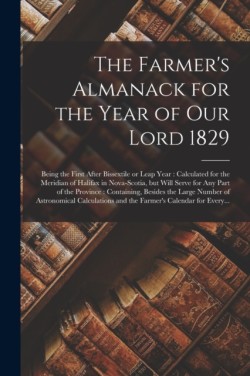 Farmer's Almanack for the Year of Our Lord 1829 [microform]