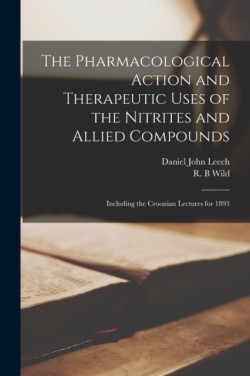 Pharmacological Action and Therapeutic Uses of the Nitrites and Allied Compounds