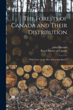 Forests of Canada and Their Distribution [microform]