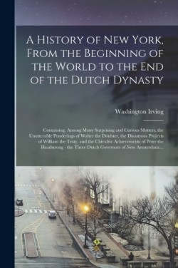 History of New York, From the Beginning of the World to the End of the Dutch Dynasty