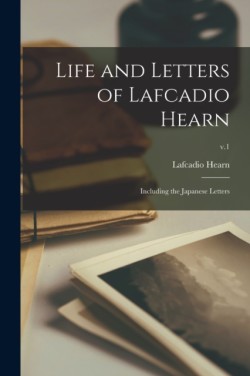 Life and Letters of Lafcadio Hearn