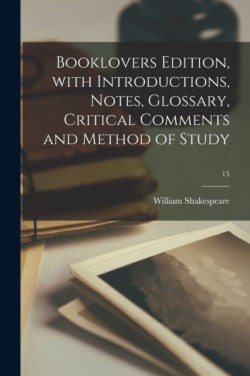 Booklovers Edition, With Introductions, Notes, Glossary, Critical Comments and Method of Study; 15