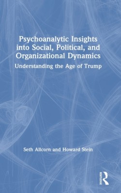 Psychoanalytic Insights into Social, Political, and Organizational Dynamics