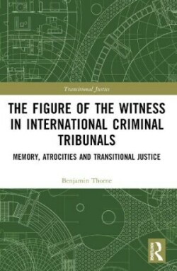 Figure of the Witness in International Criminal Tribunals
