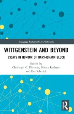 Wittgenstein and Beyond Essays in Honour of Hans-Johann Glock