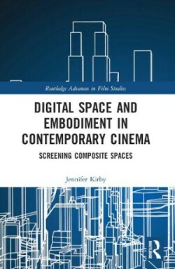 Digital Space and Embodiment in Contemporary Cinema