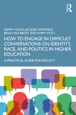 How to Engage in Difficult Conversations on Identity, Race, and Politics in Higher Education