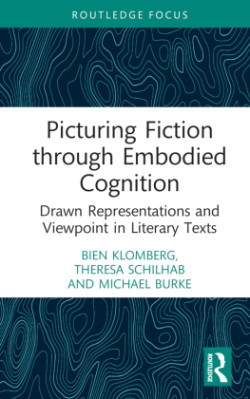 Picturing Fiction through Embodied Cognition Drawn Representations and Viewpoint in Literary Texts