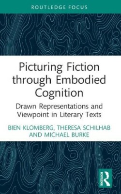 Picturing Fiction through Embodied Cognition Drawn Representations and Viewpoint in Literary Texts