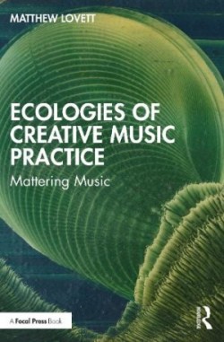 Ecologies of Creative Music Practice