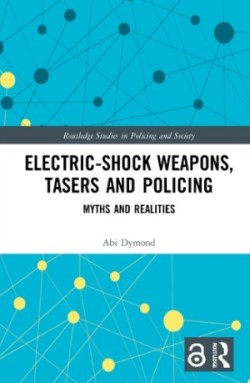 Electric-Shock Weapons, Tasers and Policing