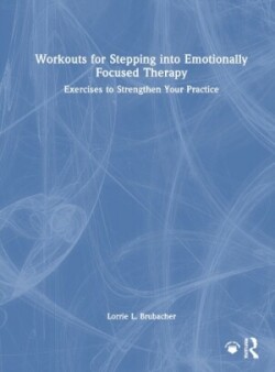 Workouts for Stepping into Emotionally Focused Therapy