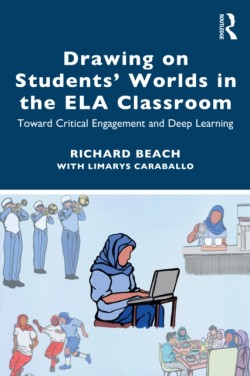 Drawing on Students’ Worlds in the ELA Classroom Toward Critical Engagement and Deep Learning