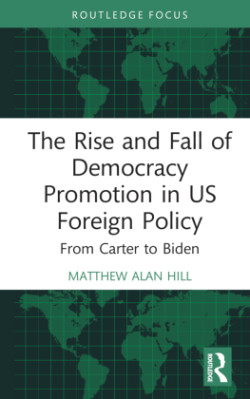 Rise and Fall of Democracy Promotion in US Foreign Policy