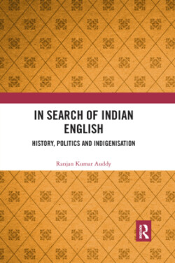 In Search of Indian English History, Politics and Indigenisation