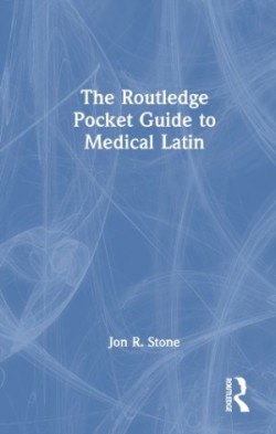 Routledge Pocket Guide to Medical Latin