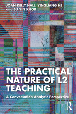 Practical Nature of L2 Teaching A Conversation Analytic Perspective