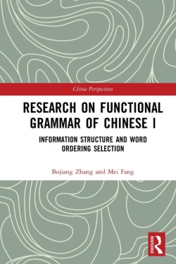 Research on Functional Grammar of Chinese I Information Structure and Word Ordering Selection