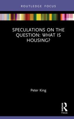 Speculations on the Question: What Is Housing?