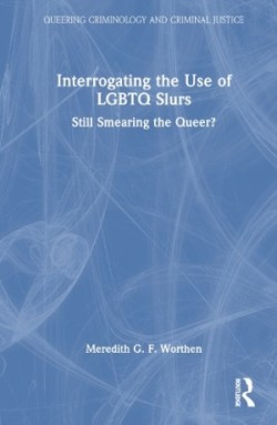 Interrogating the Use of LGBTQ Slurs