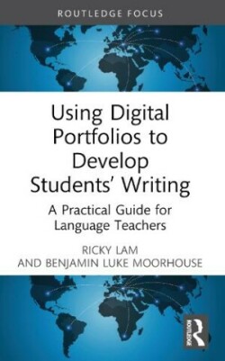 Using Digital Portfolios to Develop Students’ Writing A Practical Guide for Language Teachers