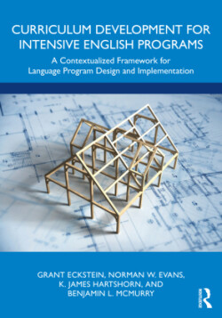 Curriculum Development for Intensive English Programs A Contextualized Framework for Language Program Design and Implementation