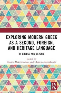 Exploring Modern Greek as a Second, Foreign, and Heritage Language In Greece and Beyond