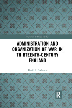 Administration and Organization of War in Thirteenth-Century England