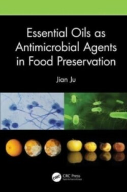 Essential Oils as Antimicrobial Agents in Food Preservation